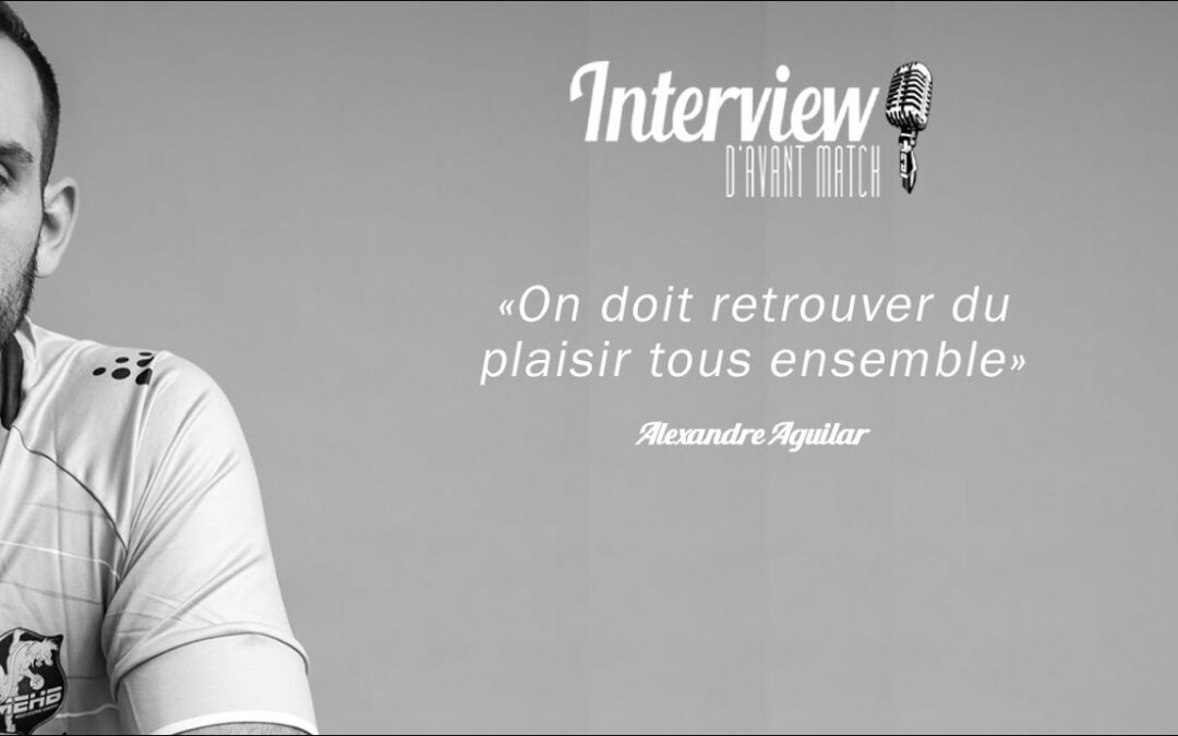 Interview d’avant match – J18 – Alexandre Aguilar